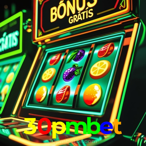 30pmbet：Entre no nosso cassino e aposte nas melhores máquinas caça-níqueis!