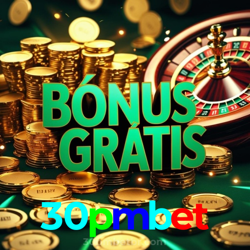 30pmbet：Onde sua sorte brilha: poker, roleta e apostas em futebol!